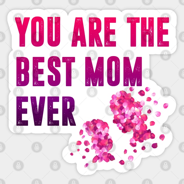 You are the best mom ever Sticker by  Memosh Everything 